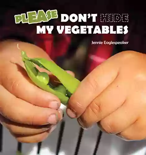 Don T Hide My Vegetables (The Kids Garden 1)