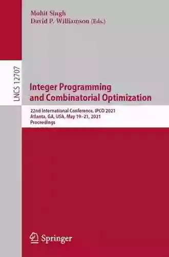 Integer Programming and Combinatorial Optimization: 22nd International Conference IPCO 2021 Atlanta GA USA May 19 21 2021 Proceedings (Lecture Notes in Computer Science 12707)