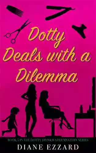 Dotty Deals With A Dilemma (Dotty Drinkwater Mystery 5)