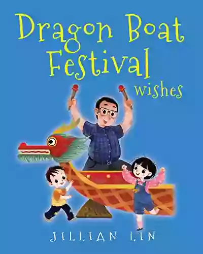 Dragon Boat Festival Wishes: Duanwu (Double Fifth) Zongzi Chinese Festival Celebration (Fun Festivals 3)