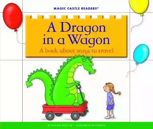 A Dragon In A Wagon: A About Ways To Travel (Magic Castle Readers)