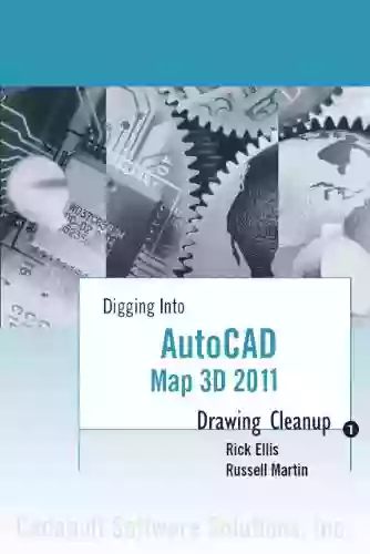 AutoCAD Map 3D 2011: Drawing Cleanup (Digging Into AutoCAD Map 3D 2011)