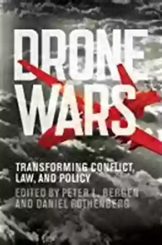 Drone Wars: Transforming Conflict Law And Policy