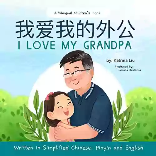 I Love My Grandpa (Bilingual Chinese With Pinyin And English Simplified Chinese Version): A Dual Language Children S (Mina Learns Chinese (Simplified Chinese) 2)