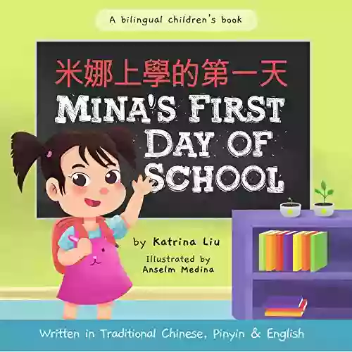 Mina S First Day Of School (Bilingual In Chinese With Pinyin And English Traditional Chinese Version): A Dual Language Children S (Mina Learns Chinese (Traditional Chinese) 1)