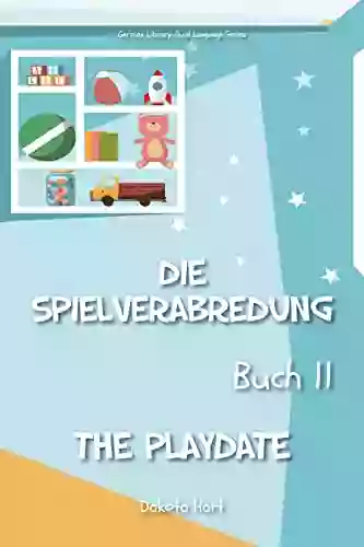 Die Verabredung Zum Spielen: The Playdate (German Library: Dual Language For Beginners 11)