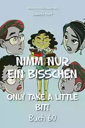 Nimm Nur Ein Bisschen : Only Take A Little Bit (German Library: Dual Language For Beginners 60)