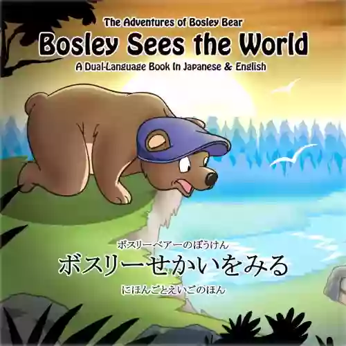 Bosley Sees The World: A Dual Language In Japanese And English (The Adventures Of Bosley Bear 1)