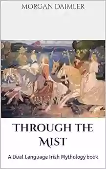 Through The Mist: A Dual Language Irish Mythology (Irish Myth Translations)