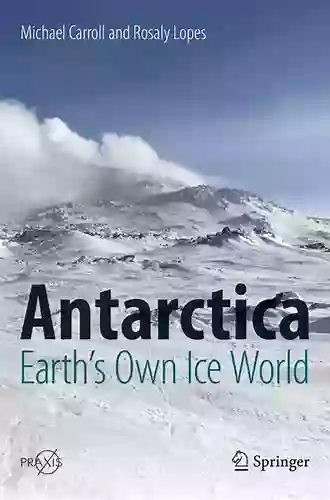 Antarctica: Earth S Own Ice World (Springer Praxis Books)