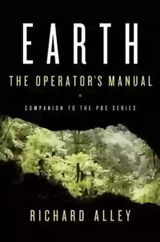 Earth: The Operators Manual Richard B Alley