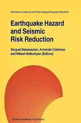 Earthquake Hazard And Seismic Risk Reduction (Advances In Natural And Technological Hazards Research 12)