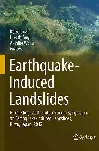 Earthquake Induced Landslides: Proceedings Of The International Symposium On Earthquake Induced Landslides Kiryu Japan 2012