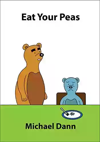 Eat Your Peas (A Rhyming Illustrated Children S Book) (Brown Bear And Blue Bear 2)