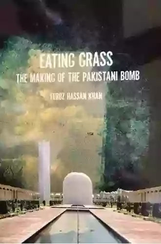 Eating Grass: The Making Of The Pakistani Bomb