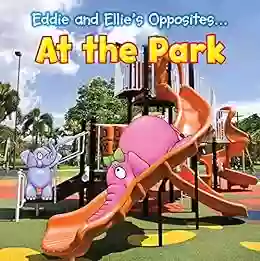 Eddie and Ellie s Opposites at the Park