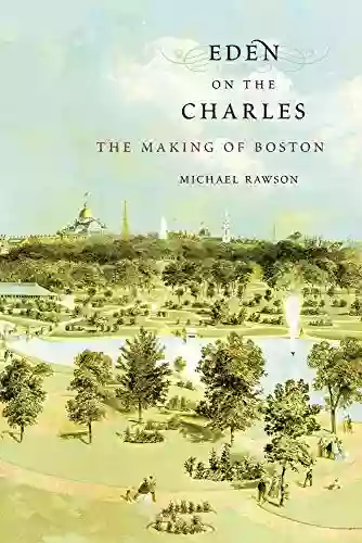 Eden On The Charles: The Making Of Boston