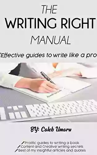 The Writing Right Manual: (Effective Guides To Write Like A Pro )