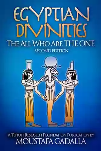 Egyptian Divinities: The All Who Are THE ONE