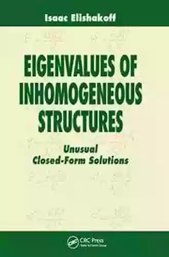 Eigenvalues Of Inhomogeneous Structures: Unusual Closed Form Solutions