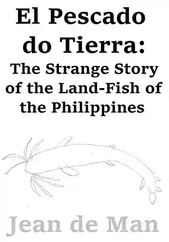 El Pescado De Tierra: The Strange Story Of The Land Fish Of The Philippines