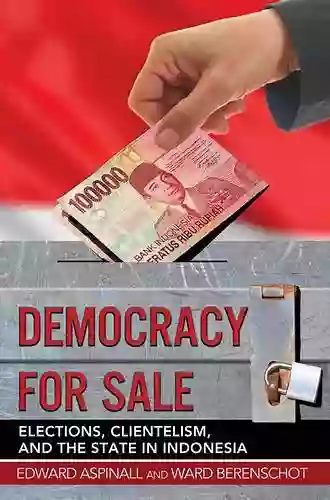 Democracy For Sale: Elections Clientelism And The State In Indonesia