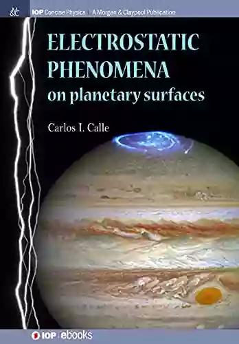 Electrostatic Phenomena On Planetary Surfaces (IOP Concise Physics)