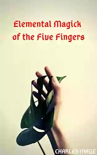 Elemental Magick Of The Five Fingers