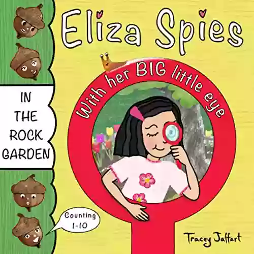 Eliza Spies With Her Big Little Eye: In The Rock Garden (Outdoor Themed Counting Book)