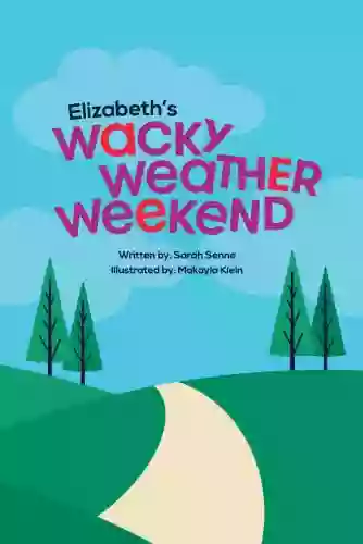 Elizabeth S Wacky Weather Weekend Sarah Senne