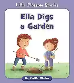 Ella Digs A Garden (Little Blossom Stories)