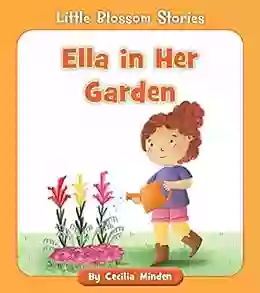 Ella In Her Garden (Little Blossom Stories)