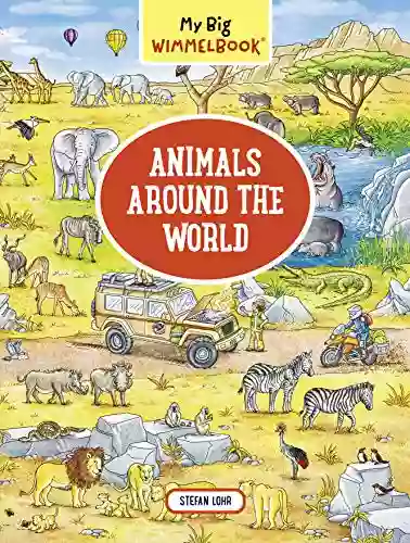 My Big Wimmelbook Animals Around The World