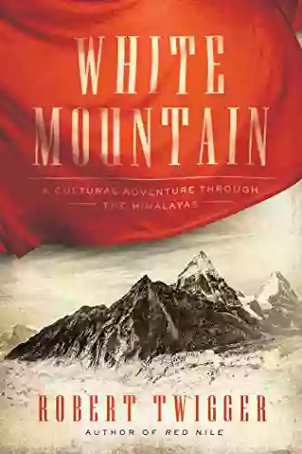 White Mountain: A Cultural Adventure Through The Himalayas