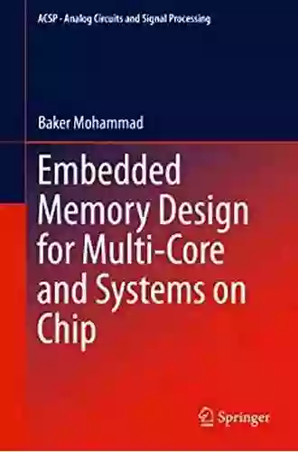 Embedded Memory Design For Multi Core And Systems On Chip (Analog Circuits And Signal Processing 116)