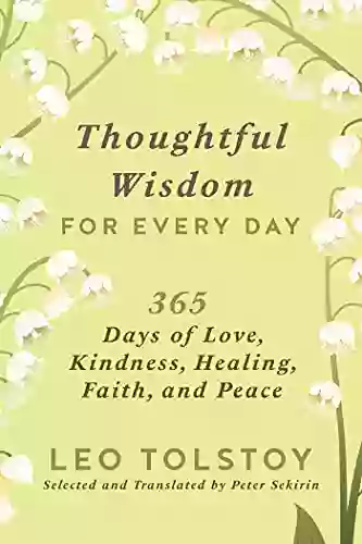 Thoughtful Wisdom for Every Day: 365 Days of Love Kindness Healing Faith and Peace