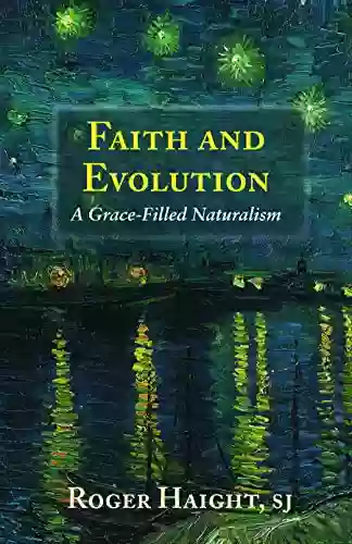 Faith And Evolution: A Grace Filled Naturalism