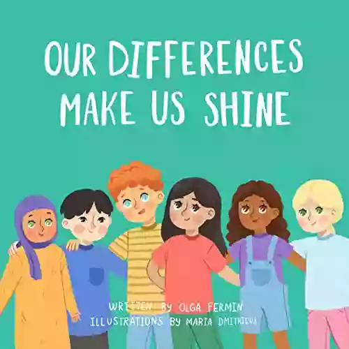 OUR DIFFERENCES MAKE US SHINE