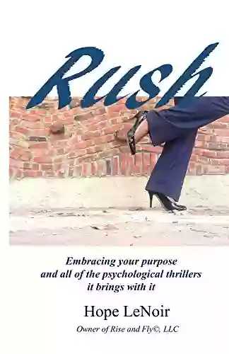 Rush: Embracing Your Purpose And All Of The Psychological Thrillers It Brings With It