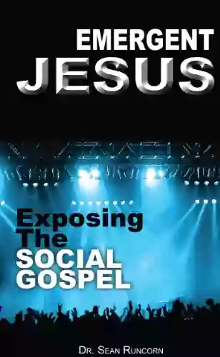 Emergent Jesus Exposing The Social Gospel