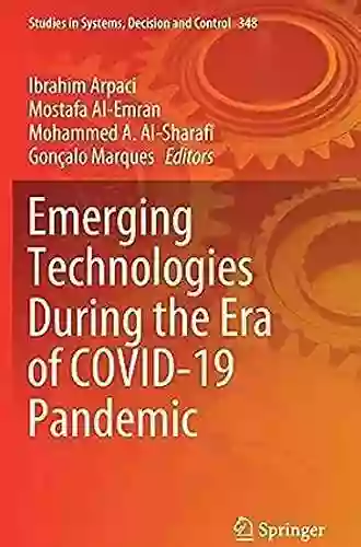 Emerging Technologies During The Era Of COVID 19 Pandemic (Studies In Systems Decision And Control 348)