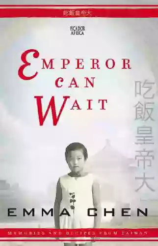 Emperor Can Wait: Memories And Recipes From Taiwan