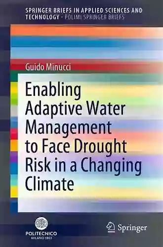 Enabling Adaptive Water Management To Face Drought Risk In A Changing Climate (SpringerBriefs In Applied Sciences And Technology)