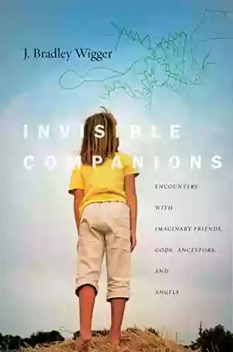 Invisible Companions: Encounters With Imaginary Friends Gods Ancestors And Angels (Spiritual Phenomena)