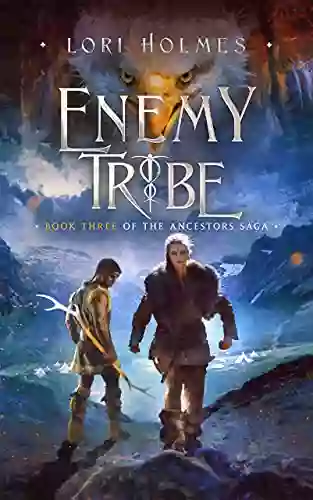 Enemy Tribe: A Fantasy Romance (The Ancestors Saga 3)