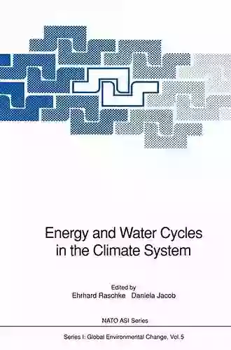 Energy And Water Cycles In The Climate System (Nato ASI Subseries I: 5)