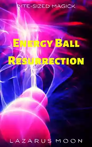 Energy Ball Resurrection (Bite Sized Magick 2)