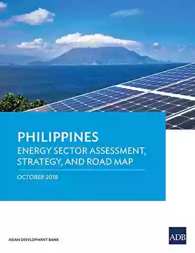 Philippines: Energy Sector Assessment Strategy and Road Map (Country Sector and Thematic Assessments)