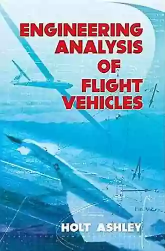 Engineering Analysis Of Flight Vehicles (Dover On Aeronautical Engineering)