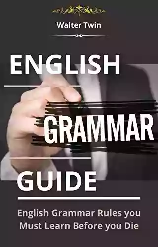 English Grammar Guide: English Grammar Rules You Must Learn Before You Die